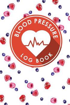 Paperback Blood Pressure Log Book: Blood Pressure Diary Template, Blood Pressure Recording Log, Blood Pressure Monitor Book, Recording Blood Pressure Cha Book