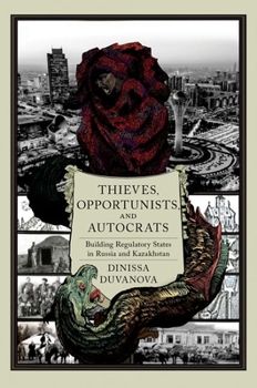 Paperback Thieves, Opportunists, and Autocrats: Building Regulatory States in Russia and Kazakhstan Book
