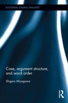 Case, Argument Structure, and Word Order - Book  of the Routledge Leading Linguists