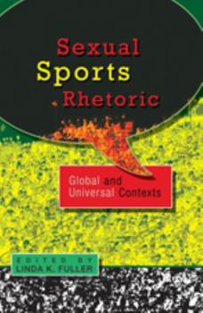 Paperback Sexual Sports Rhetoric: Global and Universal Contexts; Global and Universal Contexts Book