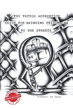 Paperback The Tattoo Apprentice Guide for Bringing Prison Ink to the Streets Book