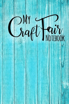 Paperback My Craft Fair Notebook: A Notebook to Make Notes about Craft Fairs Book