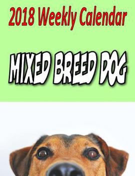 2018 Weekly Calendar Mixed Breed Dog