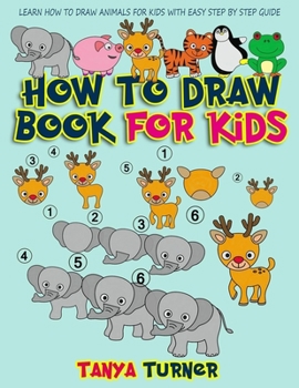 Paperback How to Draw Book for Kids: Learn How to Draw Animals for Kids with Easy Step by Step Guide Book