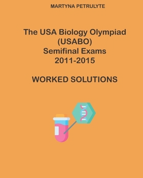 Paperback The USA Biology Olympiad Semifinal Exams 2011 - 2015 Worked Solutions Book