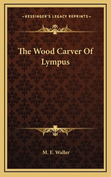Hardcover The Wood Carver Of Lympus Book