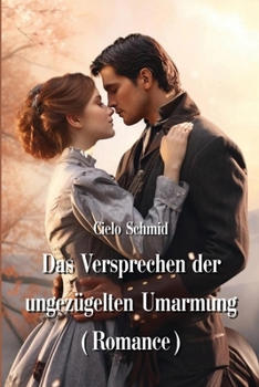 Paperback Das Versprechen der ungezugelten Umarmung (Romance) [German] Book