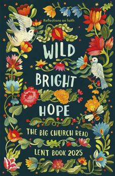 Paperback Wild Bright Hope: Reflections on Faith -The Big Church Read Lent Book