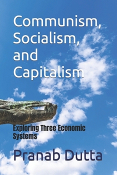 Paperback Communism, Socialism, and Capitalism: Exploring Three Economic Systems Book