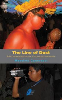 Hardcover The Line of Dust: Bororo Culture Between Tradition, Mutation and Self-Representation Book
