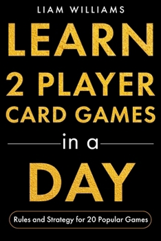 Paperback Learn 2 Player Card Games in a Day: Rules and Strategy for 20 Popular Games Book