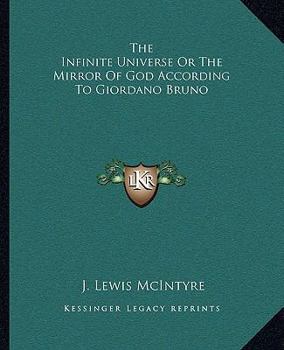 Paperback The Infinite Universe Or The Mirror Of God According To Giordano Bruno Book