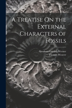 Paperback A Treatise On the External Characters of Fossils Book