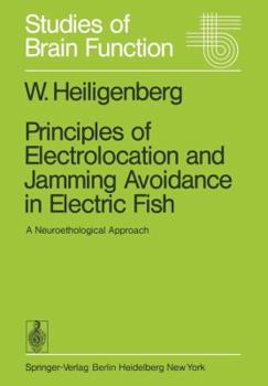 Paperback Principles of Electrolocation and Jamming Avoidance in Electric Fish: A Neuroethological Approach Book