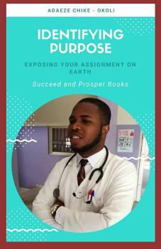 Paperback Identifying Purpose: Exposing Your Assignment on Earth Book
