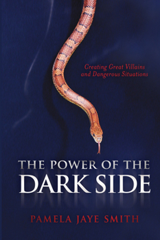 Paperback The Power of the Dark Side: Creating Great Villains, Dangerous Situations, & Dramatic Conflict Book