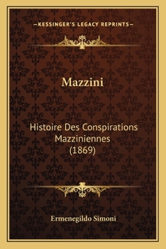 Paperback Mazzini: Histoire Des Conspirations Mazziniennes (1869) [French] Book