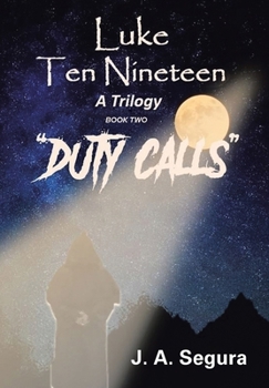 Hardcover Luke Ten Nineteen: Duty Calls: A Trilogy: Book Two Book