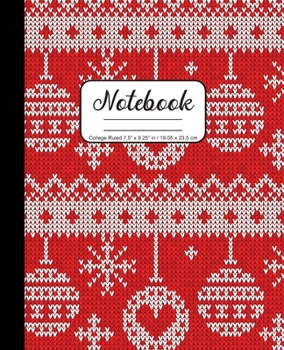 Notebook College Ruled 7.5” x 9.25” in / 19.05 x 23.5 cm: Composition Book, Winter Red and White Christmas Knit Design Ornaments, C766