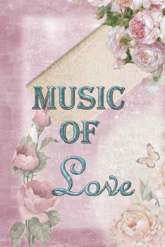 Paperback Music Of Love: Special Parisian Notebook to write in - roses, love, women me, butterfly Book