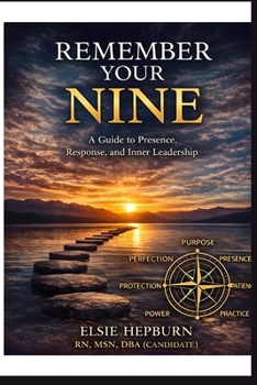 Paperback Remember Your Nine: A Guide to Presence, Response and Inner Leadership Book