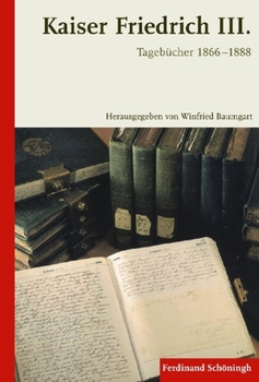 Hardcover Kaiser Friedrich III. - Tagebücher 1866-1888 [German] Book