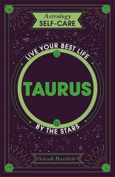 Astrology Self-Care: Taurus: Live your best life by the stars