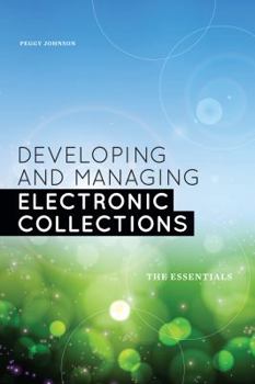 Paperback Developing and Managing Electronic Collections: The Essentials Book