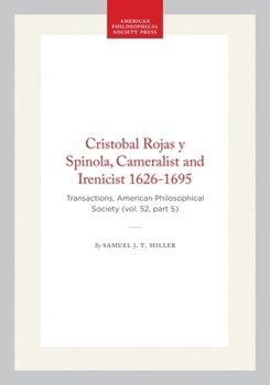 Cristobal Rojas y Spinola, Cameralist and Irenicist 1626-1695: Transactions, American Philosophical Society (vol. 52, part 5) (Transactions of the American Philosophical Society)