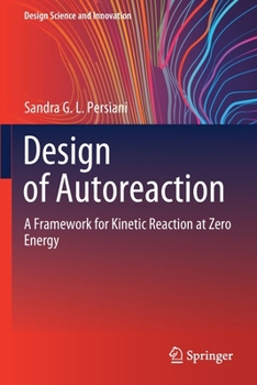 Paperback Design of Autoreaction: A Framework for Kinetic Reaction at Zero Energy Book