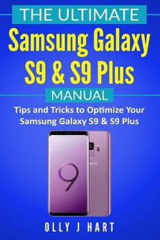 Paperback The Ultimate Samsung Galaxy S9 & S9 Plus Manual: Tips and Tricks to Optimize Your Samsung Galaxy S9 & S9 Plus Book