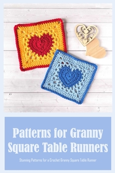 Patterns for Granny Square Table Runners: Stunning Patterns for a Crochet Granny Square Table Runner