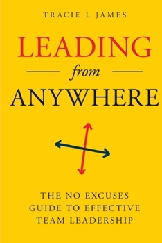 Paperback Leading Anywhere: The No Excuses Guide to Effective Team Leadership Book