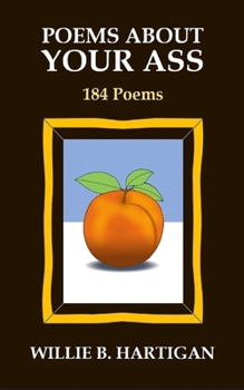 Paperback Poems About Your Ass: 184 Poems [Large Print] Book