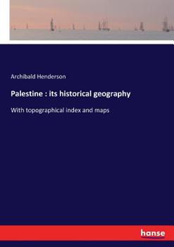 Paperback Palestine: its historical geography: With topographical index and maps Book