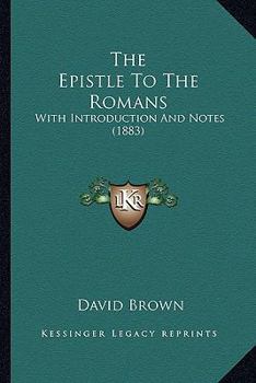 Paperback The Epistle To The Romans: With Introduction And Notes (1883) Book