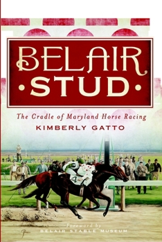 Paperback Belair Stud: The Cradle of Maryland Horse Racing Book