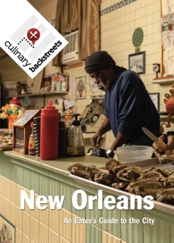 Culinary Backstreets New Orleans: An Eater's Guide to the City