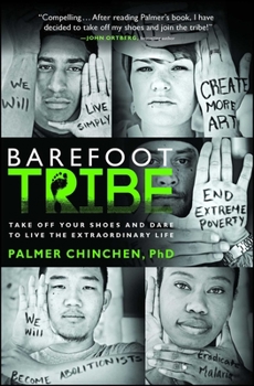 Paperback Barefoot Tribe: Take Off Your Shoes and Dare to Live the Extraordinary Life Book