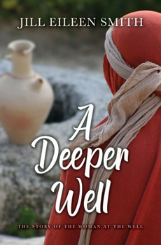 Deeper Well : The Story of the Woman at the Well