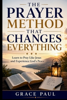 Paperback The Prayer Method That Changes Everything: Learn to Pray Like Jesus and Experience God's Peace Book