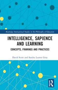 Hardcover Intelligence, Sapience and Learning: Concepts, Framings and Practices Book