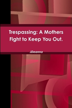 Paperback Trespassing: A Mothers Fight to Keep You Out. Book