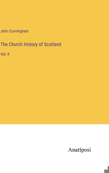 Hardcover The Church History of Scotland: Vol. II Book