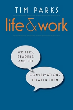 Hardcover Life and Work: Writers, Readers, and the Conversations Between Them Book