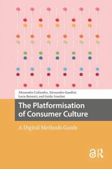 Paperback The Platformisation of Consumer Culture: A Digital Methods Guide Book