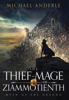 The Thief-Mage of Ziammotienth - Book #2 of the Myth of The Dragon