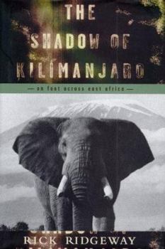 Hardcover The Shadow of Kilimanjaro: On Foot Across East Africa Book