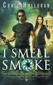 I Smell Smoke - Book #2 of the Supernatural Bounty Hunter Files