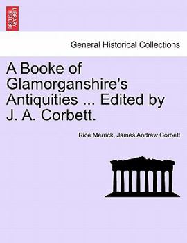 Paperback A Booke of Glamorganshire's Antiquities ... Edited by J. A. Corbett. Book